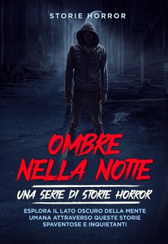 Ombre nella notte: una serie di storie horror Vol.1 (eBook, ePUB) - Storie, Horror