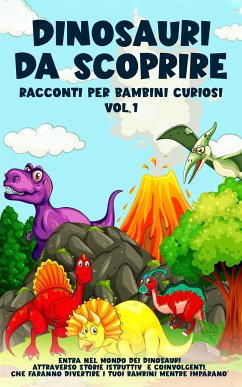 Dinosauri da scoprire, Racconti per bambini curiosi Vol.1 (eBook, ePUB) - Storie, Meravigliose