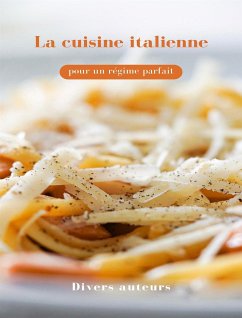 La cuisine italienne pour un régime parfait (traduit) (eBook, ePUB) - auteurs, Divers
