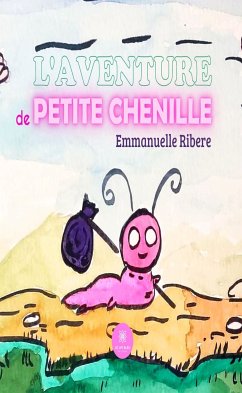 L’aventure de Petite Chenille (eBook, ePUB) - Ribere, Emmanuelle