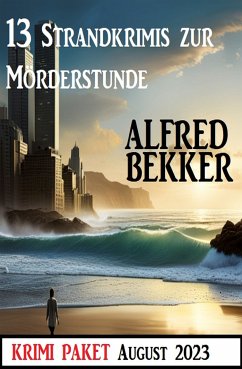 13 Strandkrimis zur Mörderstunde: Krimi Paket August 2023 (eBook, ePUB) - Bekker, Alfred