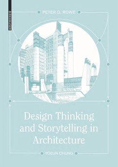 Design Thinking and Storytelling in Architecture - Rowe, Peter G.;Chung, Yoeun