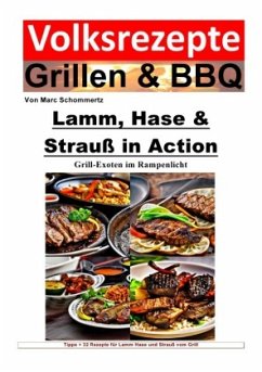 Volksrezepte Grillen und BBQ - Lamm, Hase & Strauß in Action - Grill-Exoten im Rampenlicht - Schommertz, Marc
