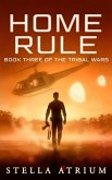Home Rule (The Tribal Wars, #3) (eBook, ePUB) Home Rule (The Tribal Wars, #3) (eBook, ePUB)