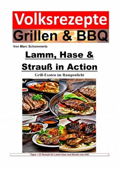 Volksrezepte Grillen und BBQ - Lamm, Hase & Strauß in Action - Grill-Exoten im Rampenlicht (eBook, ePUB) - Schommertz, Marc