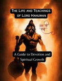 The Life and Teachings of Lord Hanuman: A Guide to Devotion and Spiritual Growth (eBook, ePUB)