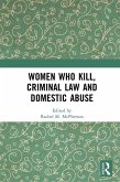 Women Who Kill, Criminal Law and Domestic Abuse (eBook, ePUB)