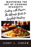 Mastering the Art of Cooking Spaghetti (eBook, ePUB) Mastering the Art of Cooking Spaghetti (eBook, ePUB)