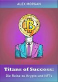 Titans of Success: Die Reise zu Krypto und NFTs (eBook, ePUB)