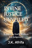 Divine Justice Unveiled (eBook, ePUB) Divine Justice Unveiled (eBook, ePUB)