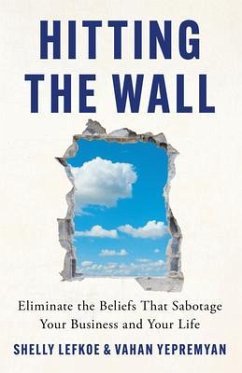 Hitting the Wall (eBook, ePUB) - Lefkoe, Shelly; Yepremyan, Vahan