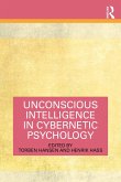 Unconscious Intelligence in Cybernetic Psychology (eBook, PDF) Unconscious Intelligence in Cybernetic Psychology (eBook, PDF)