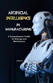 AI in Manufacturing Driving Innovation and Efficiency: A Comprehensive Toolkit for Startups and Maintenance Ladyluck M (1, #1) (eBook, ePUB)