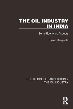 The Oil Industry in India (eBook, PDF) - Dasgupta, Biplab