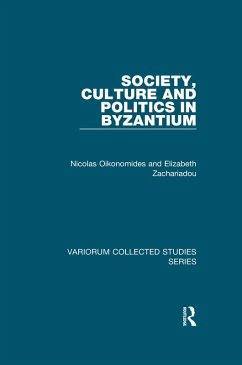 Society, Culture and Politics in Byzantium (eBook, PDF) - Oikonomides, Nicolas; Zachariadou, Elizabeth
