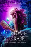 Follow the Blue Rabbit (The Dream Tamer Chronicles, #2) (eBook, ePUB)