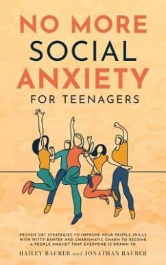 No More Social Anxiety For Teenagers (eBook, ePUB) - Baurer, Hailey; Baurer, Jonathan