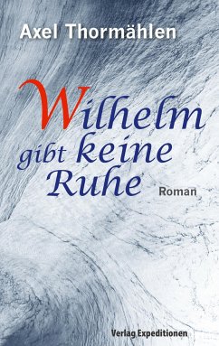 Wilhelm gibt keine Ruhe - Thormählen, Axel