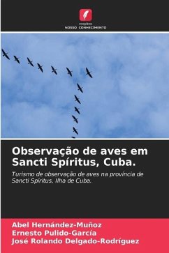 Observação de aves em Sancti Spíritus, Cuba. - Hernández-Muñoz, Abel;Pulido-García, Ernesto;Delgado-Rodríguez, José Rolando