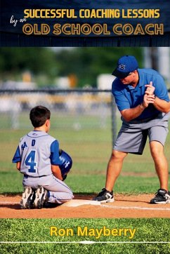 Successful Coaching Lessons by an Old School Coach - Mayberry, Ron