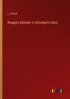Maggie's Mistake: A Schoolgirl's Story