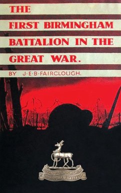 The First Birmingham Battalion in the Great War 1914-1919 - Fairclough, J. E. B.