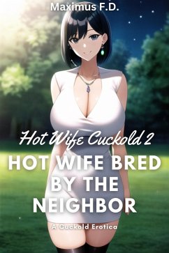 Cuckold Erotica - Hot Wife Bred By The Neighbor (Hot Wife Cuckold, #2) (eBook, ePUB) - F. D., Maximus