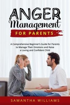 ANGER MANAGEMENT FOR PARENTS (eBook, ePUB) - Williams, Samantha