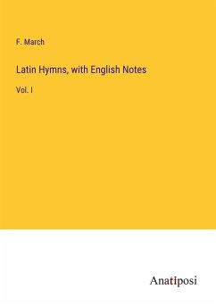 Latin Hymns, with English Notes - March, F.