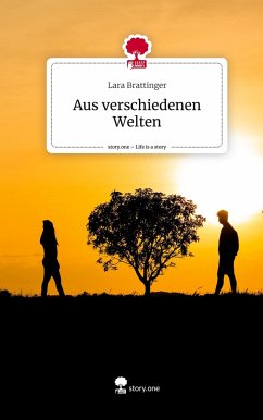 Aus verschiedenen Welten. Life is a Story - story.one - Brattinger, Lara