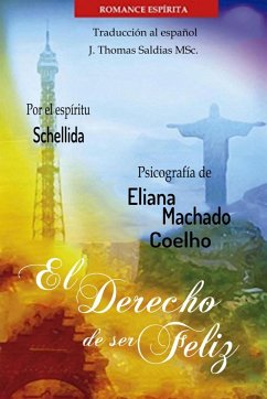 El Derecho de Ser Feliz - Machado Coelho, Eliana; Schellida, Por El Espíritu