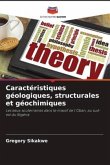 Caractéristiques géologiques, structurales et géochimiques