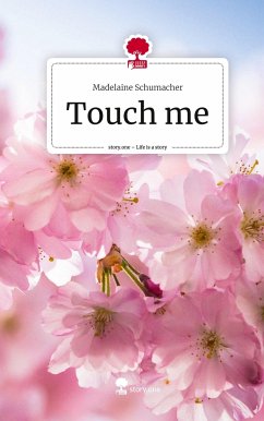 Touch me. Life is a Story - story.one - Schumacher, Madelaine