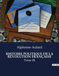 HISTOIRE POLITIQUE DE LA RÉVOLUTION FRANÇAISE - Aulard, Alphonse