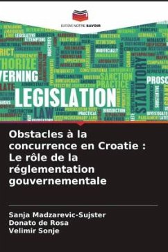 Obstacles à la concurrence en Croatie : Le rôle de la réglementation gouvernementale - Madzarevic-Sujster, Sanja;de Rosa, Donato;Sonje, Velimir