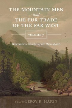 The Mountain Men and the Fur Trade of the Far West, Volume 7 - Hafen, Leroy R.