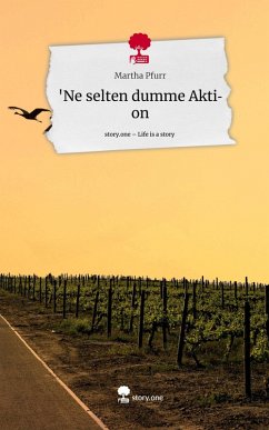 Cover 'Ne selten dumme Aktion. Life is a Story - story.one