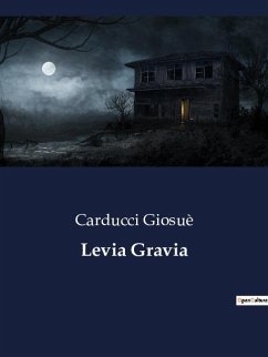 Levia Gravia - Giosuè, Carducci