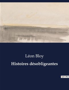 Histoires désobligeantes - Bloy, Léon