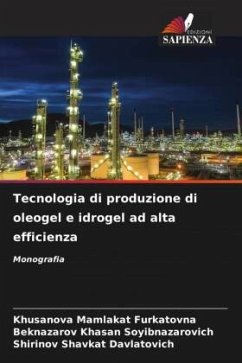 Tecnologia di produzione di oleogel e idrogel ad alta efficienza - Mamlakat Furkatovna, Khusanova;Khasan Soyibnazarovich, Beknazarov;Shavkat Davlatovich, Shirinov