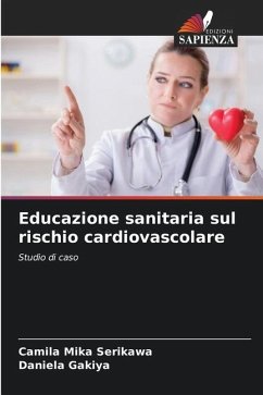 Educazione sanitaria sul rischio cardiovascolare - Serikawa, Camila Mika;Gakiya, Daniela