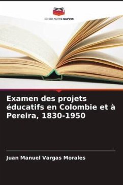 Examen des projets éducatifs en Colombie et à Pereira, 1830-1950 - Vargas Morales, Juan Manuel