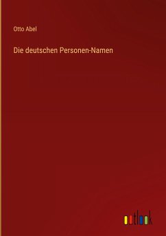 Die deutschen Personen-Namen - Abel, Otto