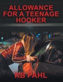 Allowance for a Teenage Hooker (eBook, ePUB) Allowance for a Teenage Hooker (eBook, ePUB)