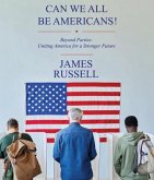 Can We All Be Americans!: Beyond Parties (eBook, ePUB)