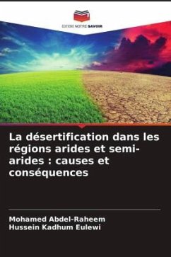 La désertification dans les régions arides et semi-arides : causes et conséquences - Abdel-Raheem, Mohamed;Eulewi, Hussein Kadhum