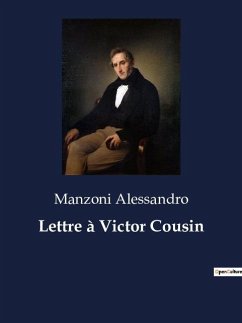 Lettre à Victor Cousin - Alessandro, Manzoni