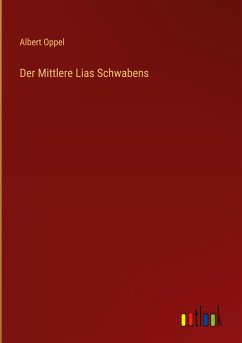 Der Mittlere Lias Schwabens - Oppel, Albert