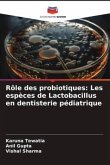 Rôle des probiotiques: Les espèces de Lactobacillus en dentisterie pédiatrique