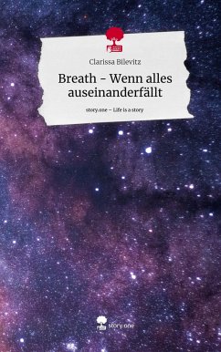 Breath - Wenn alles auseinanderfällt. Life is a Story - story.one - Bilevitz, Clarissa